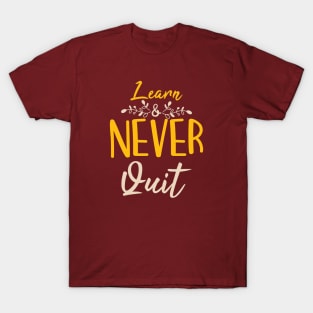 Typography Quote: Learn Never Quit T-Shirt